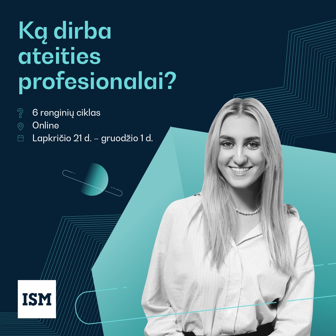ISM renginių ciklas - Ką dirba ateities profesionalai?