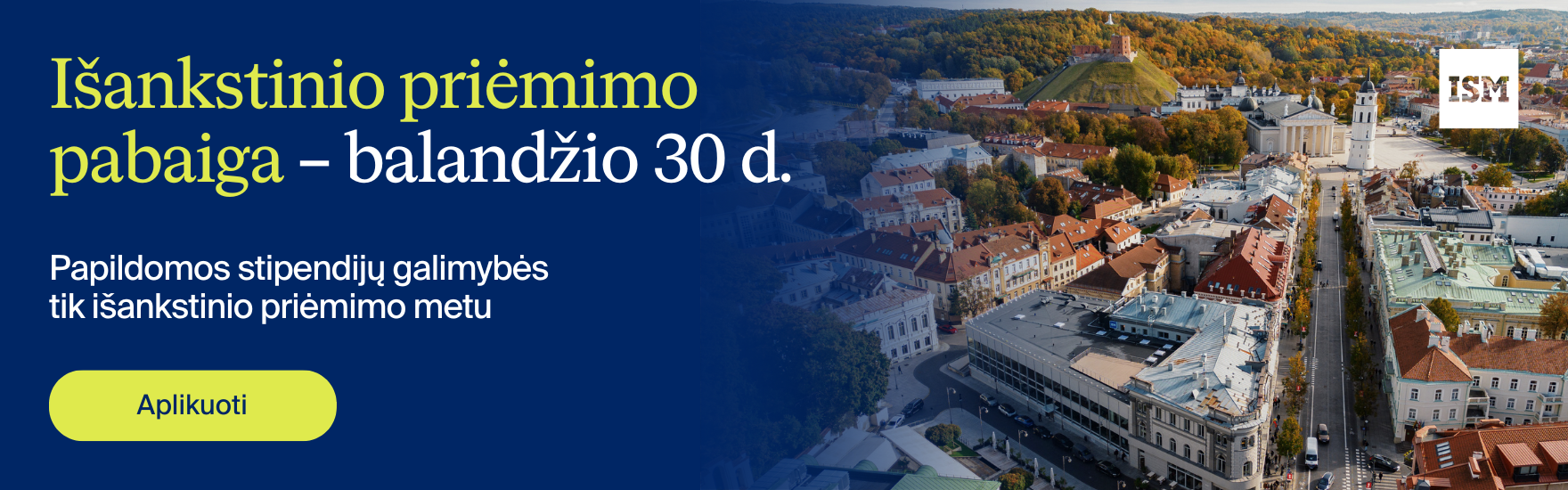 Liko mažiau nei mėnesis iki išankstinio priėmimo į ISM pabaigos!