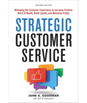 Strategic-customer-service-managing-the-customer-experience-to-increase-positive-word-of-mouth-build-loyalty-and-maximize-margins-and-profits-John-Goodman-Scott-Broetzmann