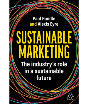 Sustainable Marketing The Industry's Role in a Sustainable Future Paul Randle and Alexis Eyre ISM biblioteka library