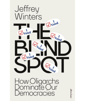 The blind spot how oligarchs dominate our democracies Jeffrey Winters ISM Biblioteka ISM Library