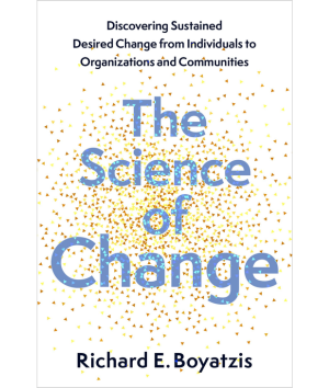 The science of change : discovering sustained, desired change from individuals to organizations and communities Richard Boyatzis ISM Library