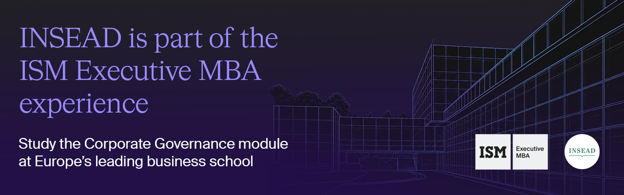INSEAD is part of the ISM Executive MBA experience